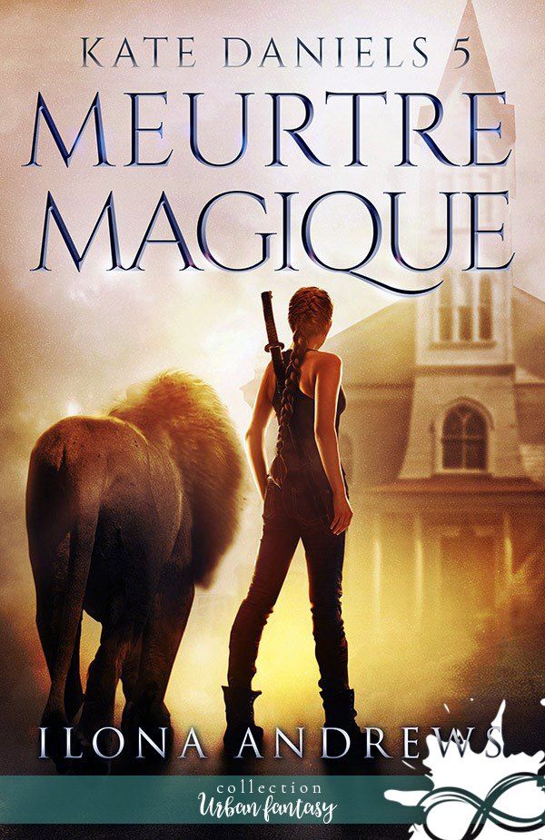 Kate Daniels T05 : Meurtre Magique